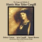 Debra Cowan, Acie Cargill, Susan Brown: The Songs and Ballads of Hattie Mae Tyler Cargill (Folk-Legacy CD-128)