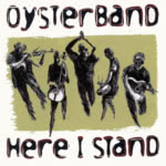 Oysterband: Here I Stand (Westpark 87236)