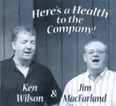 Ken Wilson & Jim MacFarland: Here’s a Health to the Company! (Wilson Family BITCD346)