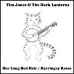 Tim Jones and the Dark Lanterns: Her Long Red Hair (Cotton Mill)