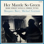 Margaret Barry & Michael Gorman: Her Mantle So Green (Topic 12T123)