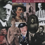 John Watt: Heroes (Tradition Bearers LTCD3001)