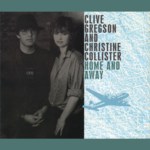 Clive Gregson & Christine Collister: Home and Away (Gott Discs GOTTCD044)