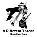 A Different Thread: Home From Home (own label ADTCD001)