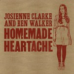 Josienne Clarke & Ben Walker: Homemade Heartache (Folkroom FRR002)