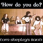 Tom Shepley’s Band: How Do You Do? (Epona EPO 014)