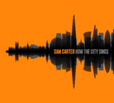 Sam Carter: How the City Sings (Captain CAP005)