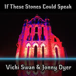 Vicki Swan & Jonny Dyer: If These Stones Could Speak (WetFoot)