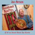 Joe Aitken: If Ye’ve Never Been tae Kirrie (Springthyme SPR 1027)