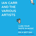 Ian Carr & The Various Artists: I Like Your Taste in Remixes (Ian Carr)