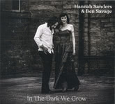 Hannah Sanders & Ben Savage: In the Dark We Grow (Sungrazing SGR008)