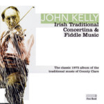 John Kelly: Irish Traditional Concertina & Fiddle Music (Free Reed FCLAR 04)