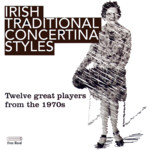 Irish Traditional Concertina Styles (Free Reed FCLAR 06)