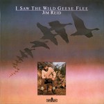 Jim Reid: I Saw the Wild Geese Flee (Springthyme SPR 1015)