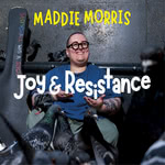 Maddie Morris: Joy and Resistance (Maddie Morris)