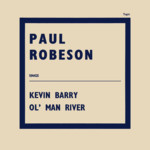Paul Robeson: Kevin Barry / Ol’ Man River (Topic STOP116)