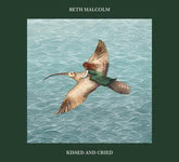 Beth Malcolm: Kissed and Cried (Beth Malcolm BAM103)