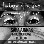 Sara Ajnnak, The Ciderhouse Rebellion: Landscape of the Spirits, Part One: Geärkkame — Cradle (Under the Eaves)