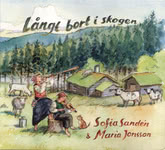 Sofia Sandén & Maria Jonsson: Långt bort i skogen (Dalakollektivet DKCD008)