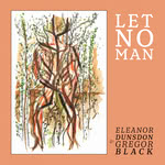 Eleanor Dunsdon & Gregor Black: Let No Man (Goatskin)