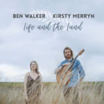 Ben Walker & Kirsty Merryn: Life and the Land (Folkroom FRR2102)
