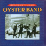 Oyster Band: Little Rock to Leipzig (Cooking Vinyl COOKCD032)