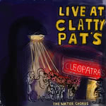 The Water Chorus: Live at Clatty Pat’s (The Water Chorus)