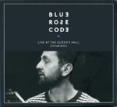 Blue Rose Code: Live at the Queen’s Hall, Edinburgh (Rochanan Songs RSRCD0007)