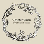 A Winter Union: Live Before Solstice (A Winter Union)