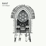 RANT: Live in Glasgow (Make Believe MBR13CD)