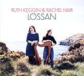 Ruth Keggin & Rachel Hair: Lossan (March Hair MHRCD006)