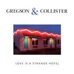Clive Gregson & Christine Collister: Love Is a Strange Hotel (Special Delivery SPD 1035)