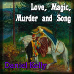 Daniel Kelly: Love, Magic, Murder and Song (Daniel Kelly)