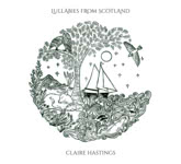 Claire Hastings: Lullabies From Scotland (Luckenbooth LUCKEN003CD)