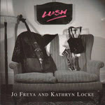 Jo Freya and Kathryn Locke: Lush (No Masters NMCD5)