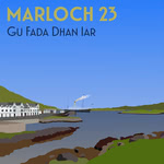 Màiri MacMillan: Marloch 23—Gu Fada Dhan Iar