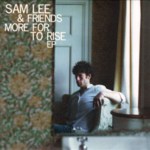 Sam Lee & Friends: More for to Rise (Nest Collective TNRC002CD)