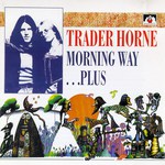Trader Horne: Morning Way …Plus (See For Miles SEECD308)