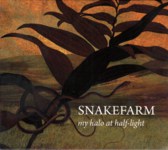 Snakefarm: My Halo at Half-Light (Fledg'ling FLED 3086)