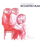 Alasdair Roberts: No Earthly Man (Drag City DC283CD)