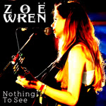 Zoë Wren: Nothing to See (Folkstock FSRxx)