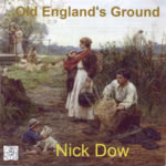 Nick Dow: Old England’s Ground (Old House OHM 801)