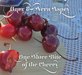 Gary & Vera Aspey: One More Bite of the Cherry (GVA GVACD01)