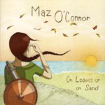Maz O’Connor: On Leaves or on Sand (Haystack HAYCD003)