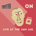 Topette!!: On: Live at The Jam Jar (Topette!! TPT006)