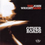 John Wright Band: Other Roads (Fellside FECD121)