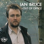 Ian Bruce: Out of Office (Fellside FECD85)