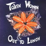 Token Women: Out to Lunch (No Masters NMCD6)