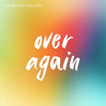 Siobhan Miller: Over Again (Songprint)