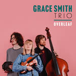 Grace Smith Trio: Overleaf (Grace Smith Trio GSTCD01)